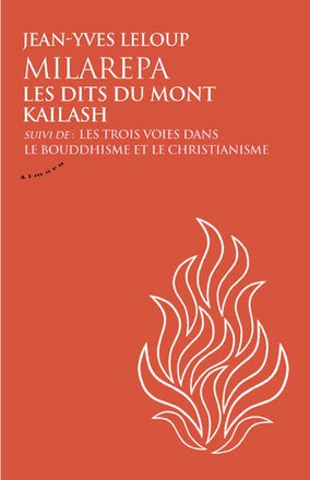 MILAREPA, LES DITS DU MONT KAILASH - SUIVI DE LES TROIS VOIES DANS LE BOUDDHISME ET LE CHRISTIANISM