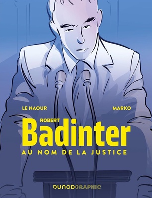 ROBERT BADINTER, AU NOM DE LA JUSTICE