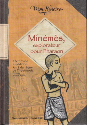 MINEMES, EXPLORATEUR POUR PHARAON - RECIT D'UNE EXPEDITION, AN 8 DU REGNE DE THOUTMOSIS