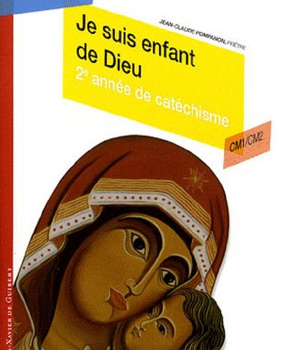 JE SUIS ENFANT DE DIEU - DEUXIEME ANNEE DE CATECHISME CM1/CM2, ENFANT