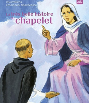 LA TRES BELLE HISTOIRE DU CHAPELET - PRIEZ LE CHAPELET, MES ENFANTS ! - EDITION ILLUSTREE