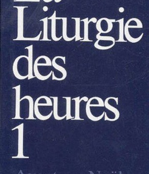 LITURGIE DES HEURES 1
