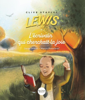 CLIVE STAPES LEWIS - L'ECRIVAIN QUI CHERCHAIT LA JOIE