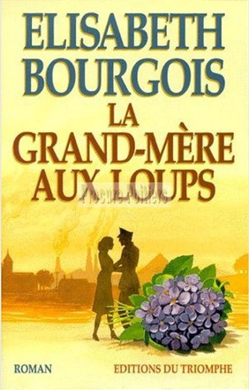ROMAN HISTORIQUE - LA GRAND-MERE AUX LOUPS