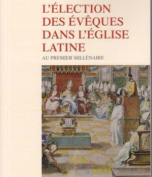 L'ELECTION DES EVEQUES DANS L'EGLISE LATINE AU PREMIER MILLENAIRE