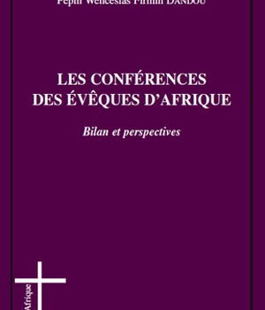 LES CONFERENCES DES EVEQUES D'AFRIQUE - BILAN ET PERSPECTIVES