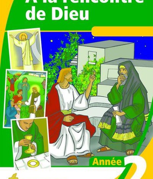 A LA RENCONTRE DE DIEU - T02 - A LA RENCONTRE DE DIEU - ANNEE 2