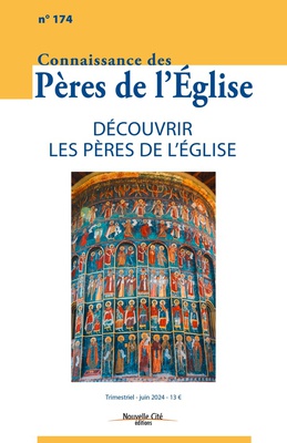 CONNAISSANCE DES PERES DE L'EGLISE N 174 - DECOUVRIR LES PERES DE L'EGLISE