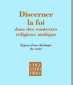 DISCERNER LA FOI DANS DES CONTEXTES RELIGIEUX AMBIGUS