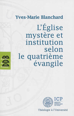 L'EGLISE MYSTERE ET INSTITUTION SELON LE QUATRIEME EVANGILE