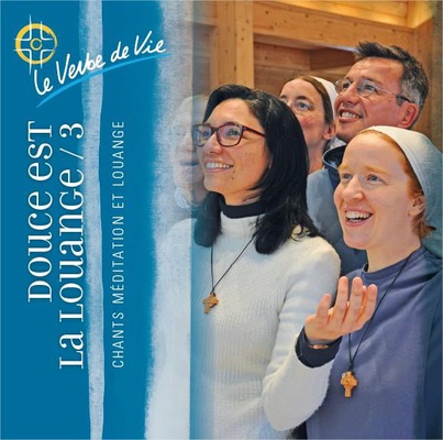 CD 3 DOUCE EST LA LOUANGE - LE VERBE DE VIE