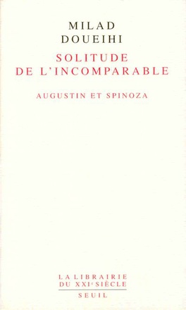 SOLITUDE DE L'INCOMPARABLE - AUGUSTIN ET SPINOZA