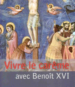 VIVRE LE CAREME AVEC BENOIT XVI