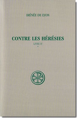 CONTRE LES HERESIES LIVRE IV T1 INTRODUCTION NOTES JUSTIFICATIVES TABLES