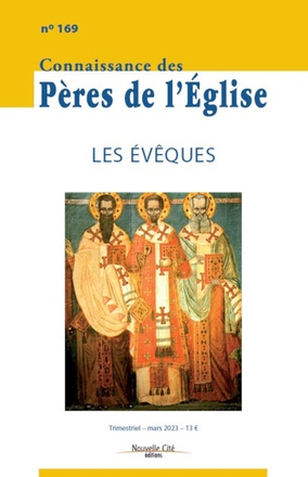 CONNAISSANCE DES PERES DE L'EGLISE N 169 - LES EVEQUES