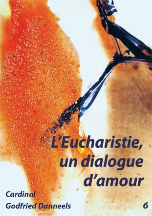 T06 - LIVRET - L'EUCHARISTIE, UN DIALOGUE D'AMOUR