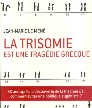 LA TRISOMIE EST UNE TRAGEDIE GRECQUE