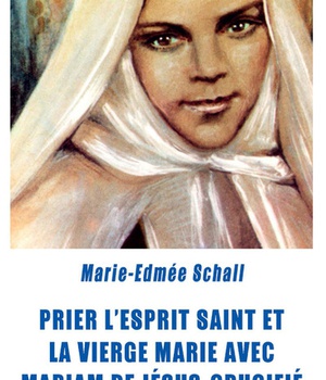PRIER L'ESPRIT SAINT ET LA VIERGE MARIE AVEC MARIAM DE JESUS CRUCIFIE