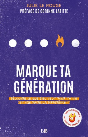 MARQUE TA GENERATION - DECOUVRE CE QUE DIEU VEUT POUR TA VIE ET OSE FAIRE LA DIFFERENCE