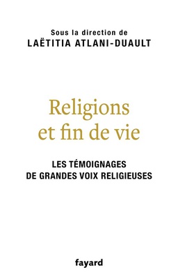 RELIGIONS ET FIN DE VIE - BOUDDHISME, CATHOLICISME, ISLAM, JUDAISME, ORTHODOXIE, PROTESTANTISME