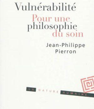 VULNERABILITE. POUR UNE PHILOSOPHIE DU SOIN