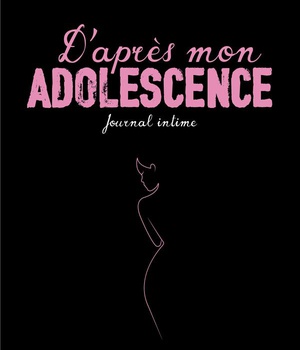 D'APRES MON ADOLESCENCE - JOURNAL INTIME