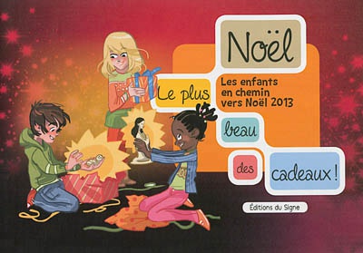 NOEL, LE PLUS BEAU DES CADEAUX ! LES ENFANTS EN CHEMIN VERS NOEL 2013