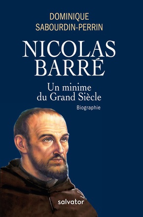 NICOLAS BARRE, UN MINIME AU GRAND SIECLE - BIOGRAPHIE