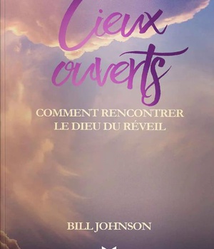 CIEUX OUVERTS - COMMENT RENCONTRER LE DIEU DU REVEIL
