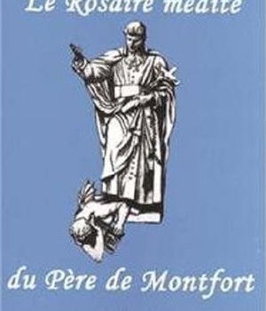 LE ROSAIRE MEDITE DU PERE DE MONTFORT