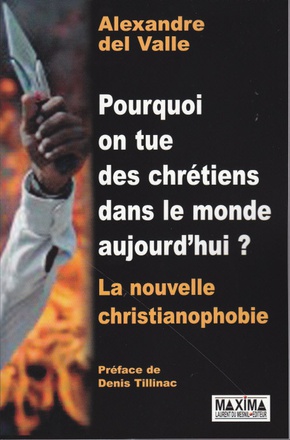 POURQUOI ON TUE DES CHRETIENS DANS LE MONDE AUJOURD'HUI ? - LA NOUVELLE CHRISTIANOPHOBIE