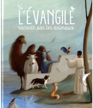 L EVANGILE RACONTE PAR LES ANIMAUX