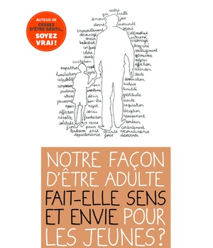 NOTRE FACON D'ETRE ADULTE FAIT-ELLE SENS ET ENVIE POUR LES JEUNES ?