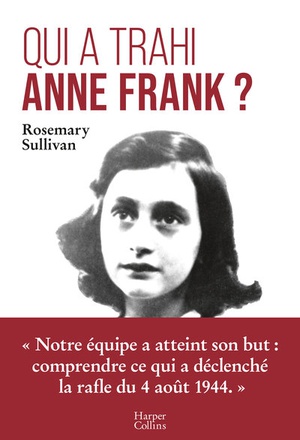 QUI A TRAHI ANNE FRANK ? - L'ENQUETE QUI LEVE LE VOILE SUR L'ARRESTATION D'ANNE FRANK