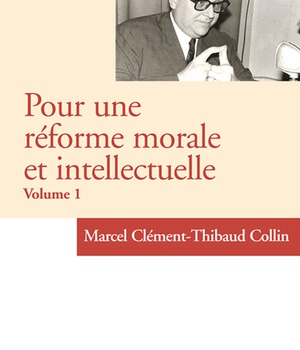 ITINERAIRES - T01 - POUR UNE REFORME MORALE ET INTELLECTUELLE - CHRONIQUES DANS ITINERAIRES 1956-196