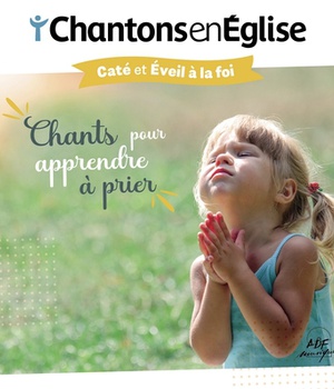 CHANTONS EN EGLISE - CHANTS POUR APPRENDRE A PRIER - CATE ET EVEIL A LA FOI - AUDIO