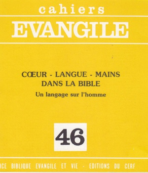 CAHIERS EVANGIEL N 46 : COEUR, LANGUE, MAINS DANS LA BIBLE