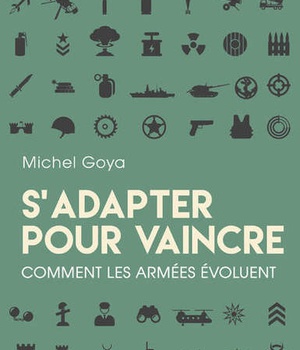 S'ADAPTER POUR VAINCRE - COMMENT LES ARMEES EVOLUENT