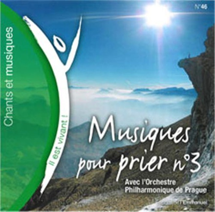CD IL EST VIVANT ! MUSIQUES POUR PRIER N 3 - AVEC L'ORCHESTRE PHILHARMONIQUE DE PRAGUE - CD 46 - AU