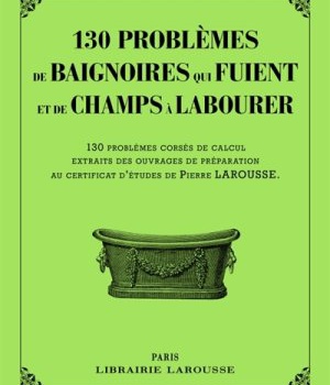 130 PROBLEMES DE BAIGNOIRES QUI FUIENT ET DE CHAMPS A LABOURER