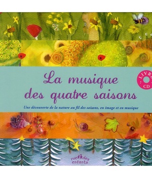 LA MUSIQUE DES QUATRE SAISONS (AVEC CD) - UNE DECOUVERTE DE LA NATURE AU FIL DES SAISONS, EN IMAGE E