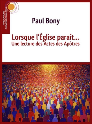 LORSQUE L'EGLISE PARAIT... - UNE LECTURE DES ACTES DES APOTRES