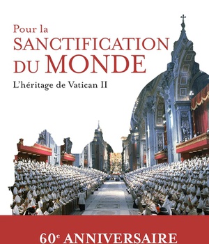 POUR LA SANCTIFICATION DU MONDE - L'HERITAGE DE VATICAN II