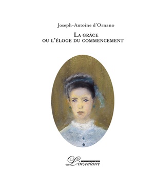 LA GRACE OU L'ELOGE DU COMMENCEMENT