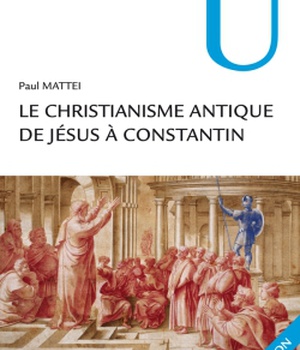 LE CHRISTIANISME ANTIQUE - DE JESUS A CONSTANTIN