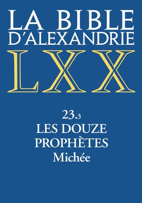LA BIBLE D'ALEXANDRIE - 23.3 LES DOUZE PROPHETES - MICHEE