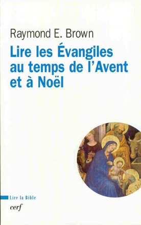 LIRE LES EVANGILES AU TEMPS DE L'AVENT ET DE NOEL
