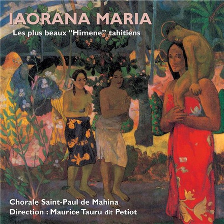 IAORANA MARIA - LES PLUS BEAUX "HIMENE" TAHITIENS CD