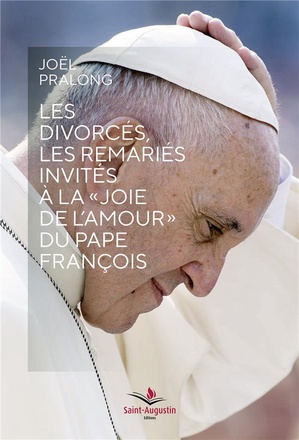 LES DIVORCES LES REMARIES INVITES A LA "JOIE DE L'AMOUR" DU PAPE FRANCOIS