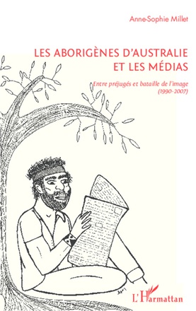 LES ABORIGENES D'AUSTRALIE ET LES MEDIAS - ENTRE PREJUGES ET BATAILLE DE L'IMAGE (1990-2007)
